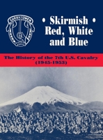 Skirmish-Red, White and Blue: The 7th U.S. Cavalry (1945-1953 1681621282 Book Cover
