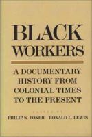 Black Workers: A Documentary History from Colonial Times to the Present 0877221367 Book Cover