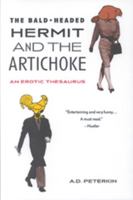 The Bald Headed Hermit and the Artichoke: An Erotic Thesaurus 155152063X Book Cover
