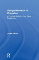 Design Research in Education: A Practical Guide for Early Career Researchers 1138574473 Book Cover