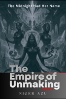 The Midnight Had Her Name: The Empire of Unmaking Series, Book 5 B0G58HKVFY Book Cover
