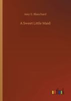 A Sweet Little Maid 1515220214 Book Cover