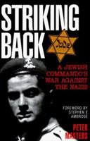 Striking Back: A Jewish Commando's War Against the Nazis 0891416293 Book Cover