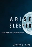 Arise Sleeper (Sleeping Giants) B088Y7VZYM Book Cover