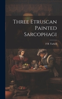 Three Etruscan Painted Sarcophagi 1021147702 Book Cover