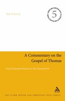 A Commentary on the Gospel of Thomas: From Interpretations to the Interpreted 0567507491 Book Cover