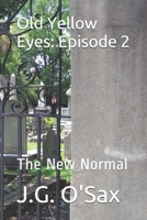 Old Yellow Eyes: Episode 2: The New Normal B08GVJ6LNS Book Cover