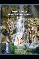 MANOA FALLS TRAIL HIKING GUIDE 2025 (The Roamer’s Handbook) B0FJFJLJ4W Book Cover