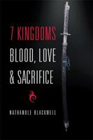 7 Kingdoms Blood, Love & Sacrifice 1514480336 Book Cover
