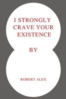 I strongly crave your existence B0BJ4R4569 Book Cover