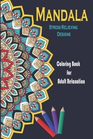 Mandalas Stress Relieving Coloring Book For Adult Relaxation: Coloring book for adults : 50 high quality mandalas B08JDYW996 Book Cover