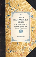 Grand transformation scenes in the United States; or, Glimpses of home after thirteen years abroad 1429004274 Book Cover