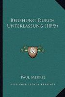 Begehung Durch Unterlassung (1895) 1160314829 Book Cover