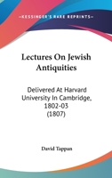 Lectures On Jewish Antiquities: Delivered At Harvard University In Cambridge, 1802-03 1164926969 Book Cover