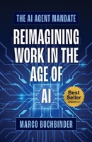 The AI Agent Mandate: Reimagining Work in the Age of AI 1639081119 Book Cover
