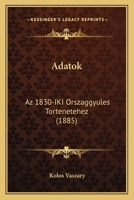 Adatok: Az 1830-IKI Orszaggyules Tortenetehez (1885) 1120137772 Book Cover