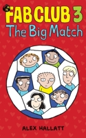 FAB Club 3 - The Big Match 0473504677 Book Cover