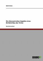 Die �konomischen Aspekte eines EU-Beitrittes der T�rkei 3638675424 Book Cover