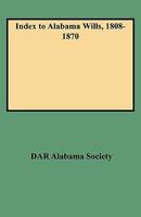 Index to Alabama Wills, 1808-1870 080630765X Book Cover