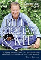 Chicken Soup for the Soul: Billy Graham  Me: 101 Inspiring Personal Stories from Presidents, Pastors, Performers, and Other People Who Know Him Well 1611599059 Book Cover