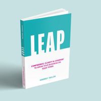 LEAP: Confidence, Clarity and Courage To Grow Your Business on Your Terms 1764638107 Book Cover