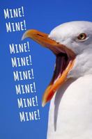 Mine! Mine! Mine! Mine! Mine! Mine! Mine! Mine!: Blank Journal and Motion Picture Quote 1727647378 Book Cover