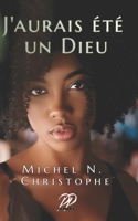 J'aurais été un Dieu 0998704563 Book Cover