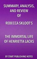 Summary, Analysis, and Review of Rebecca Skloot's The Immortal Life of Henrietta Lacks 1635966477 Book Cover