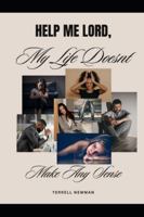 Help me Lord, My Life Doesn't Make Any Sense! B0G4BWYD97 Book Cover