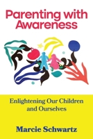 Parenting with Awareness: Enlightening Our Children and Ourselves B0CSX1KWCB Book Cover