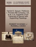 Harriet B. Sawyer, Petitioner, v. Pioneer Mill Company, Ltd., et al. U.S. Supreme Court Transcript of Record with Supporting Pleadings 1270478451 Book Cover