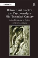 Between Art Practice and Psychoanalysis Mid-Twentieth Century: Anton Ehrenzweig in Context 0367738406 Book Cover