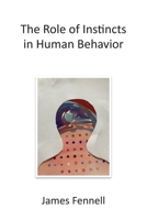 The Role of Instincts in Human Behavior B0H8X7DPJG Book Cover