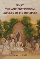 What the Ancient Wisdom Expects of Its Disciples 1684220866 Book Cover