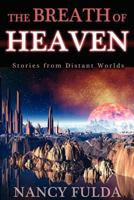 The Breath of Heaven: Stories from Distant Worlds 1466279907 Book Cover