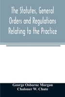 The Statutes, General Orders and Regulations: Relating to the Practice, Pleading, and Jurisdiction of the Court of Chancery; With Copious Notes (Classic Reprint) 9354008186 Book Cover