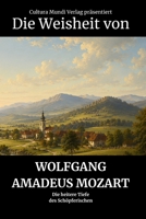 Die Weisheit von Wolfgang Amadeus Mozart: Die heitere Tiefe des Schöpferischen (German Edition) B0HFKJGH9N Book Cover