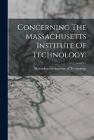 Concerning The Massachusetts Institute Of Technology; 1019310782 Book Cover