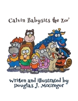 Calvin Babysits the Zoo 1663261261 Book Cover