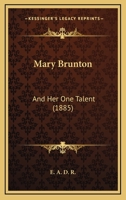 Mary Brunton: And Her One Talent 1104294109 Book Cover
