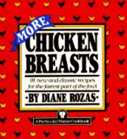 More Chicken Breasts: 91 New and Classic Recipes for the Fairest Part of the Fowl 0517577100 Book Cover
