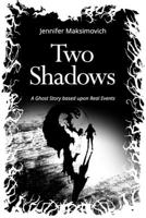 Two Shadows: A Ghost Story based upon Real Events 0578256460 Book Cover
