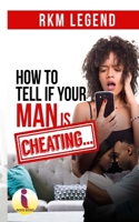 How To Tell If Your Man is Cheating B08C94SLBF Book Cover
