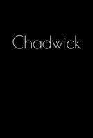 Chadwick: Notebook / Journal / Diary - 6 x 9 inches (15,24 x 22,86 cm), 150 pages. Personalized for Chadwick. 1693809389 Book Cover