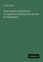 Ueber Metrik und Poetik der alt-englischen Dichtung The Owl and the Nightingale (German Edition) 3388888434 Book Cover
