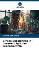 Giftige Substanzen in unseren täglichen Lebensmitteln (German Edition) 6207681436 Book Cover