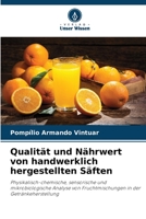 Qualität und Nährwert von handwerklich hergestellten Säften: Physikalisch-chemische, sensorische und mikrobiologische Analyse von Fruchtmischungen in der Getränkeherstellung 6206293513 Book Cover
