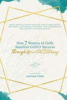 How 7 Women of Faith Manifest Godly Success through Spiritual Intimacy 1700970941 Book Cover