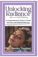 Unlocking Radiance: A comprehensive Guide to facial services and optimal skincare for new estheticians and customers. B0CW2Q4879 Book Cover