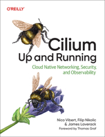 Cilium: Up and Running: Cloud Native Networking, Security, and Observability B0FPQ3YXD4 Book Cover